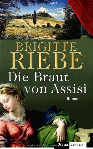 Brigitte Riebe - Die Braut von Assisi: Roman - Preis vom 04.10.2026 03:51:26 h