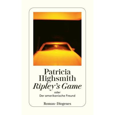 Ripley's Game oder Der amerikanische Freund, Taschenbuch von Patricia Highsmith, Diogenes