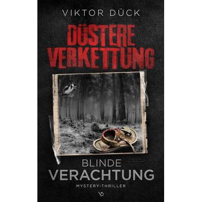 Düstere Verkettung, Taschenbuch von Viktor Dück, BoD – Books on Demand, 978-3-7583-7000-7