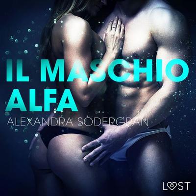 Il maschio alfa - Racconto erotico - Alexandra Södergran, Audio, 9788726415377
