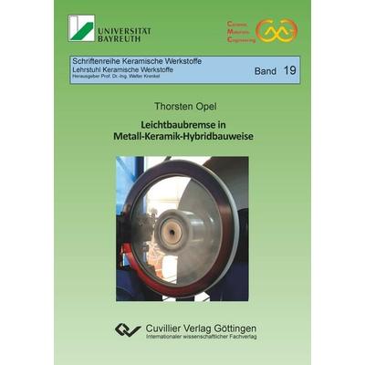 Leichtbaubremse in Metall-Keramik-Hybridbauweise, Taschenbuch von Thorsten Opel, Cuvillier Verlag, 978-3-7369-7909-3