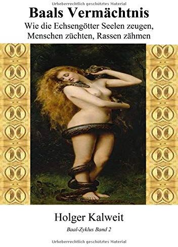 Holger Kalweit - Baals Vermächtnis: Wie die Echsengötter Seelen zeugen, Menschen züchten, Rassen zähmen - Preis vom 15.10.2026 23:06:25 h
