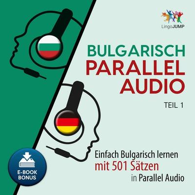 Bulgarisch Parallel Audio - Teil 1 - Lingo Jump, Audio, 9783962468194