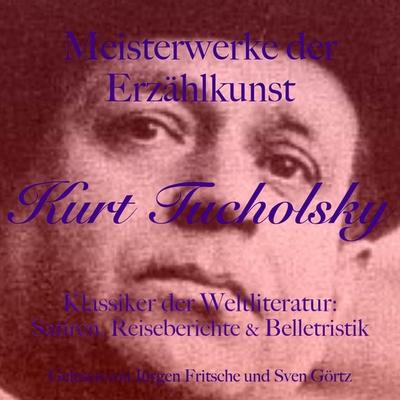 Kurt Tucholsky: Meisterwerke der Erzählkunst - Kurt Tucholsky, Audio, 9783754523438