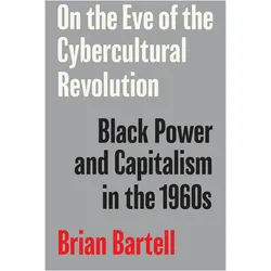 On the Eve of the Cybercultural Revolution, Sachbücher von Brian Bartell