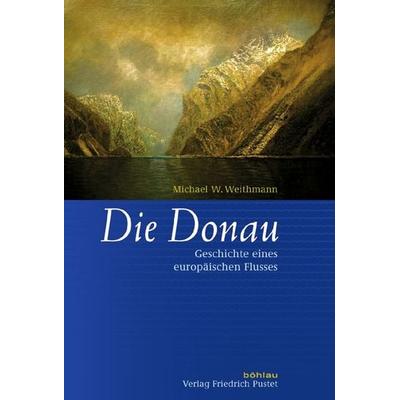 Die Donau, Gebundene Ausgabe von Michael W. Weithmann, Pustet, F, 978-3-7917-2443-0