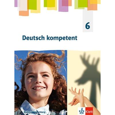 Deutsch kompetent 6. Schulbuch mit Medien Klasse 6. Ausgabe für Baden Württemberg, Sonstige von , Klett Schulbuchverlag
