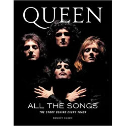 Queen All the Songs: The Story Behind Every Track, Sachbücher von Benoît Clerc