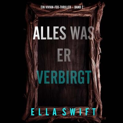 Alles was er verbirgt (Ein Vivian-Fox-Thriller – Band 2) - Ella Swift, Audio, 9798261406136