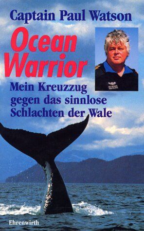 Paul Watson - Ocean Warrior. Mein Kreuzzug gegen das sinnlose Schlachten der Wale - Preis vom 30.09.2026 09:01:18 h