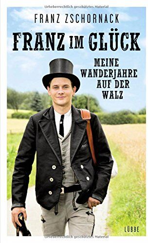 Franz Zschornack - Franz im Glück: Meine Wanderjahre auf der Walz - Preis vom 09.10.2026 07:28:09 h