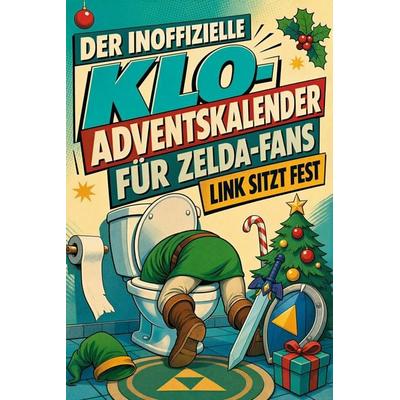 Der inoffizielle Klo-Adventskalender für Zelda-Fans, Taschenbuch von Zoe Lehmann, Tiptop, 978-3-696-11480-0