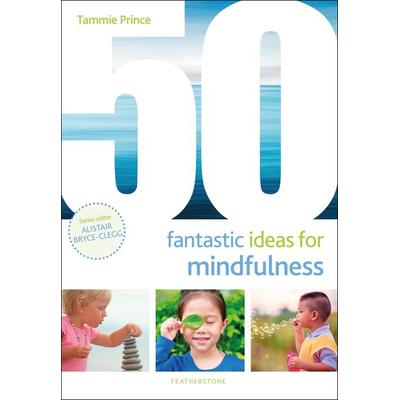 50 Fantastic Ideas for Mindfulness, Taschenbuch von Tammie Prince, Bloomsbury Academic, 978-1-4729-5522-7