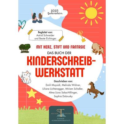 Mit Herz, Stift und Fantasie: Das 2. Buch der Kinderschreibwerkstatt Gutenstein, Taschenbuch von Astrid Schneider, Tredition, 978-3-384-74040-3
