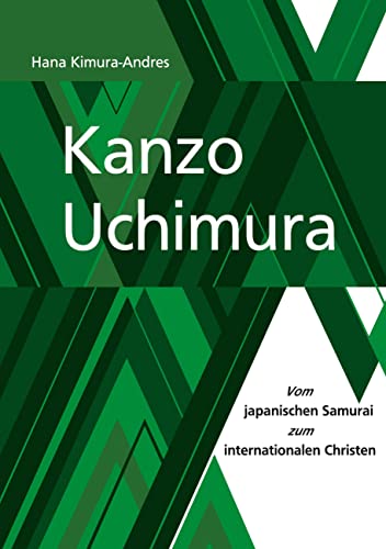 Hana Kimura-Andres - Kanzo Uchimura: Vom japanischen Samurai zum internationalen Christen - Preis vom 16.10.2026 11:41:07 h