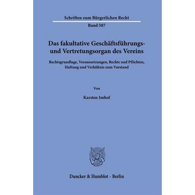 Das fakultative Geschäftsführungs- und Vertretungsorgan des Vereins, Taschenbuch von Karsten Imhof, Duncker & Humblot, 978-3-428-19419-3
