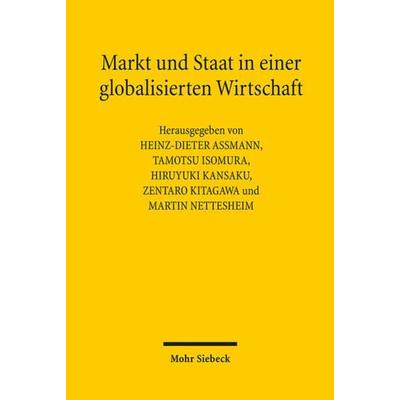 Markt und Staat in einer globalisierten Wirtschaft, Gebundene Ausgabe von , Mohr Siebeck, 978-3-16-150449-5