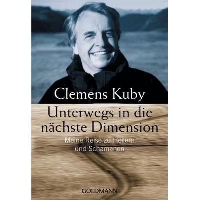 Unterwegs in die nächste Dimension, Taschenbuch von Clemens Kuby, Goldmann, 978-3-442-21836-3