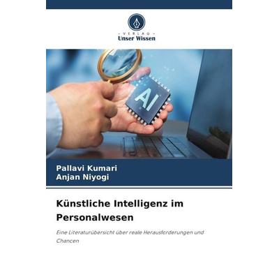 Künstliche Intelligenz im Personalwesen, Taschenbuch von Pallavi Kumari,Anjan Niyogi, Verlag Unser Wissen