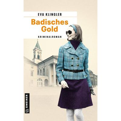 Badisches Gold, Taschenbuch von Eva Klingler, Gmeiner-Verlag