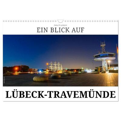 Ein Blick auf Lübeck-Travemünde (Wandkalender 2027 DIN A3 quer), CALVENDO Monatskalender
