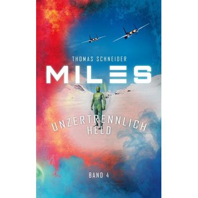 Miles - Unzertrennlich Held, Taschenbuch von Thomas Schneider, BoD – Books on Demand, 978-3-7568-6916-9