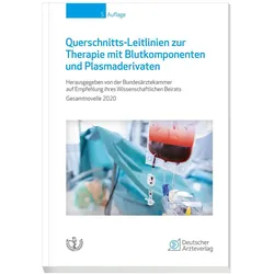 Querschnitts-Leitlinien zur Therapie mit Blutkomponenten und Plasmaderivaten, Fachbücher von Bundesärztekammer auf Empfehlung ihres Wissenschaftlichen Beirats