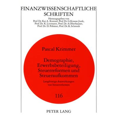 Demographie, Erwerbsbeteiligung, Steuerreformen und Steueraufkommen, Taschenbuch von Pascal Krimmer, Peter Lang GmbH, Internationaler Verlag der