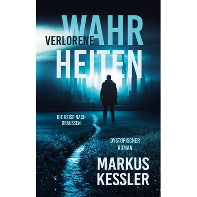 Verlorene Wahrheiten, Taschenbuch von Markus Kessler, BoD – Books on Demand, 978-3-7578-8302-7