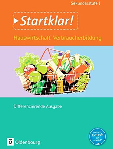 Holzendorf, Dr. Ulf - Startklar! (Oldenbourg) - Hauswirtschaft - Differenzierende Ausgabe: Gesamtband - Hauswirtschaft und Verbraucherbildung: Schülerbuch - Preis vom 30.09.2026 09:01:18 h