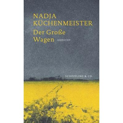Der Große Wagen, Gebundene Ausgabe von Nadja Küchenmeister, Schöffling, 978-3-89561-413-2