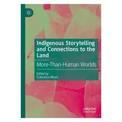 Indigenous Storytelling and Connections to the Land, Fachbücher von Francesca Mussi