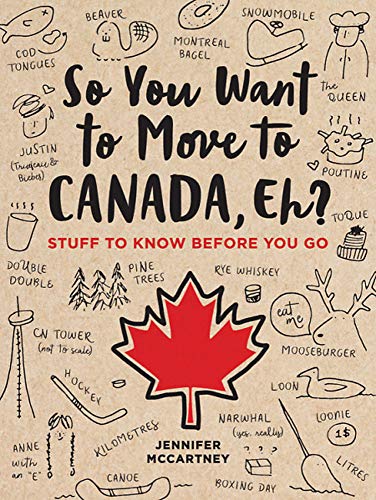 Jennifer McCartney - So You Want to Move to Canada, Eh?: Stuff to Know Before You Go - Preis vom 11.10.2026 15:43:13 h
