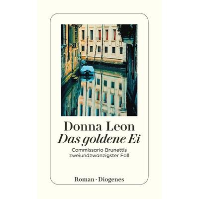 Das goldene Ei / Commissario Brunetti Band 22, Taschenbuch von Donna Leon, Diogenes Verlag AG