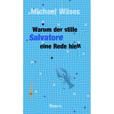Warum der stille Salvatore eine Rede hielt, Gebundene Ausgabe von Michael Wäser, Dielmann, Axel