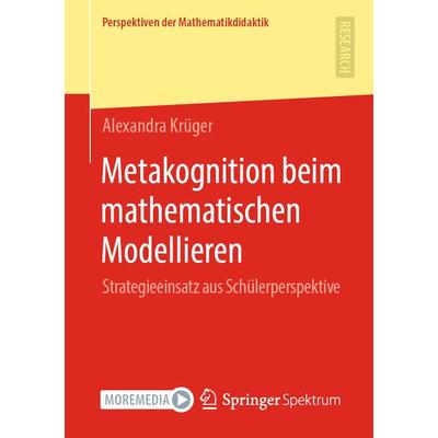 Metakognition beim mathematischen Modellieren, Taschenbuch von Alexandra Krüger, Springer Fachmedien Wiesbaden GmbH, 978-3-658-33621-9