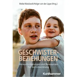 Geschwisterbeziehungen, Fachbücher von Gerd Lehmkuhl, Birgit Wagner, Sabine Walper, Bettina Lamm, Ulrike Lehmkuhl, Susanne Witte, Christiane Wempe, Esther Klees, Christine Entleitner-Phleps, Reinhard Peukert, Leonore Julius, Franz Neyer, Selina Kappler, Elisabeth Borschel, Paul Bränzel, Ina Bovenschen, Judith Lehnart, Melanie Jagla-Franke, Meike Watzlawik, Holger von der Lippe