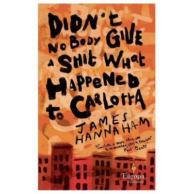 Didn't Nobody Give a Shit What Happened to Carlotta, Taschenbuch von James Hannaham, Europa Editions