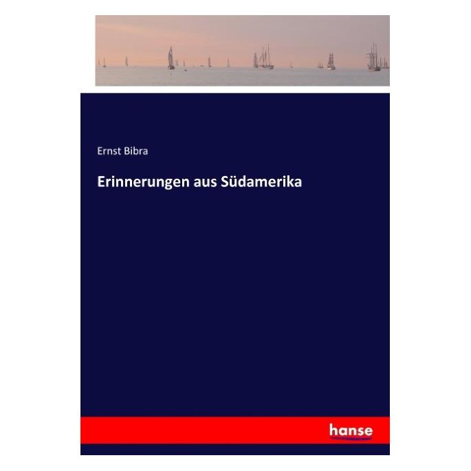 Hansebooks Erinnerungen aus Südamerika (Deutsch, Softcover, Ernst Bibra) (55922844)