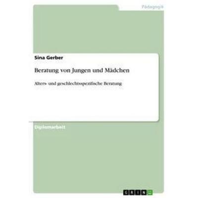 Beratung von Jungen und Mädchen, Taschenbuch von Sina Gerber, GRIN, 978-3-656-01967-1