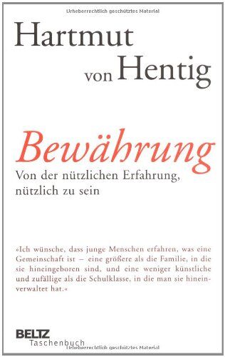 Hartmut von Hentig - Bewährung: Von der nützlichen Erfahrung, nützlich zu sein (Beltz Taschenbuch / Essay) - Preis vom 09.10.2026 07:28:09 h