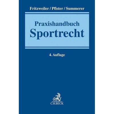 Praxishandbuch Sportrecht, Gebundene Ausgabe von Bernhard Pfister,Jochen Fritzweiler,Thomas Summerer, C.H. Beck, 978-3-406-73187-7