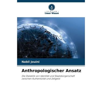 Anthropologischer Ansatz, Taschenbuch von Nabil Jouini, Verlag Unser Wissen, 978-620-9-32744-5
