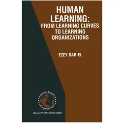 HUMAN LEARNING: From Learning Curves to Learning Organizations, Fachbücher von Ezey M. Dar-El