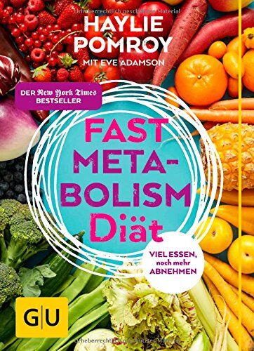 Haylie Pomroy - Fast Metabolism Diät: Viel essen, noch mehr abnehmen (GU Einzeltitel Gesunde Ernährung) - Preis vom 09.10.2026 07:28:09 h