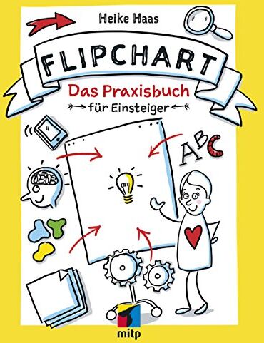 Heike Haas - Flipchart: Das Praxisbuch für Einsteiger (mitp Business) - Preis vom 05.10.2026 03:47:11 h