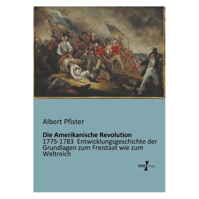 Hansebooks Die Amerikanische Revolution (Deutsch, Softcover, Albert Pfister) (7447998)