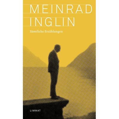 Sämtliche Erzählungen, Gebundene Ausgabe von Meinrad Inglin, Limmat, 978-3-03926-072-0