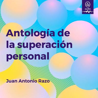 Antología de la superación personal - Juan Antonio Razo, Audio, 9781094477329