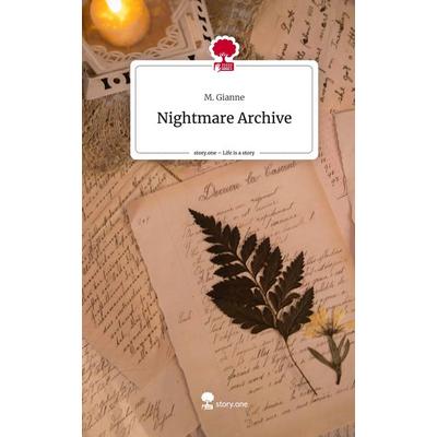 Nightmare Archive. Life is a Story - story.one, Gebundene Ausgabe von M. Gianne, Storylution, 978-3-7115-6837-3
